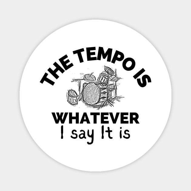The Tempo Is Whatever I Say It Is Magnet by LAASTORE